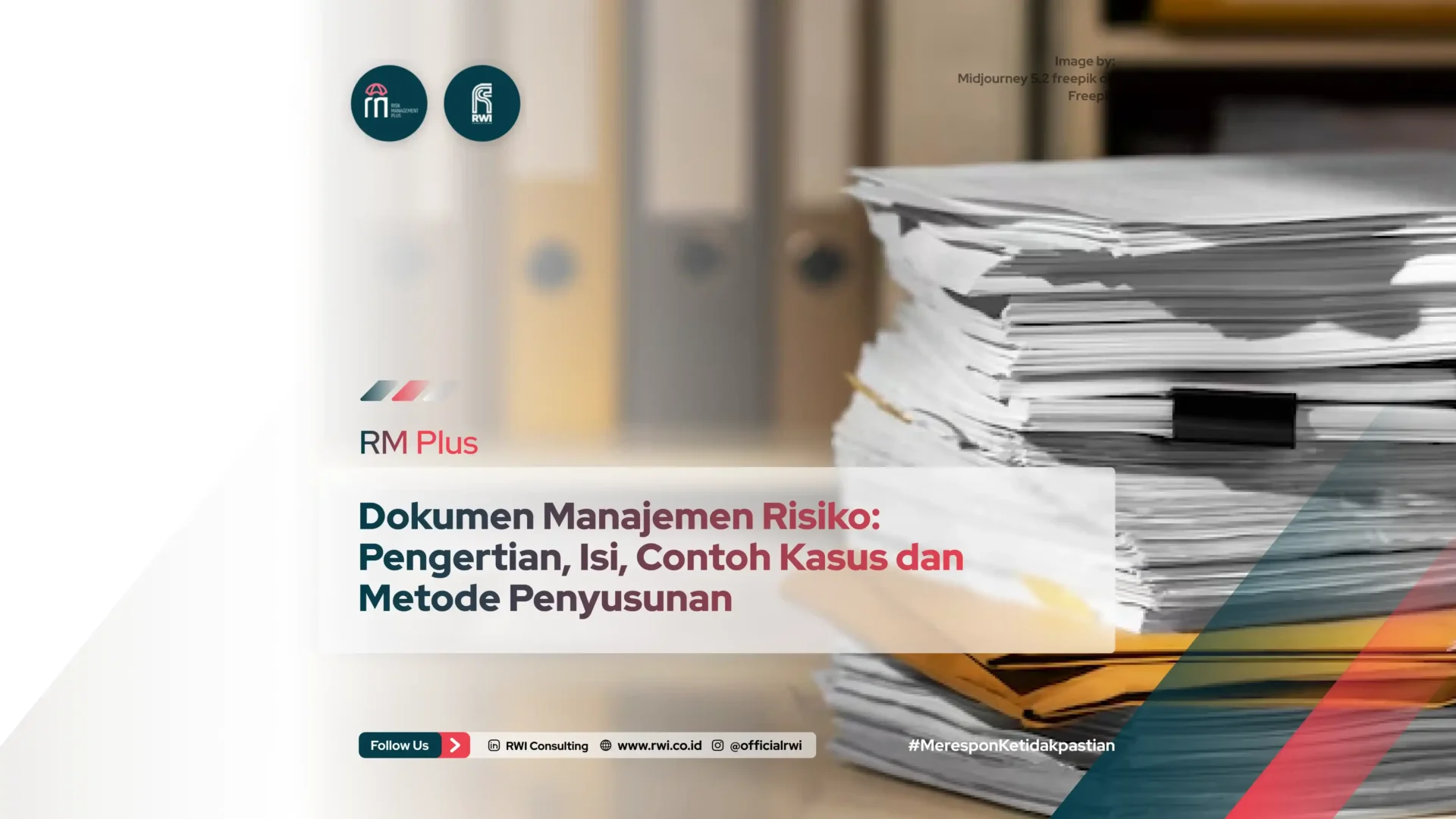 Dokumen Manajemen Risiko: Pengertian, Isi, Contoh Kasus dan Metode Penyusunan