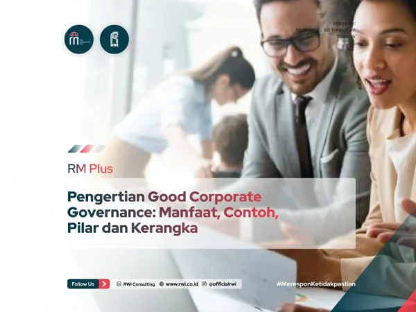 Pengertian Good Corporate Governance: Manfaat, Contoh, Pilar dan Kerangka