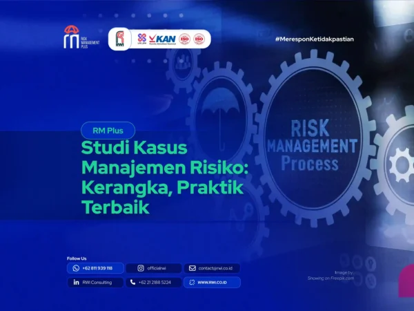 Studi Kasus Manajemen Risiko: Kerangka, Praktik Terbaik, dan Pelajaran yang Benar-Benar Berguna