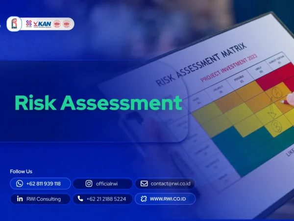Risk Assessment: Pengertian, Manfaat Bisnis, Langkah-Langkah, Metode (ISO 31000), Matriks Risiko