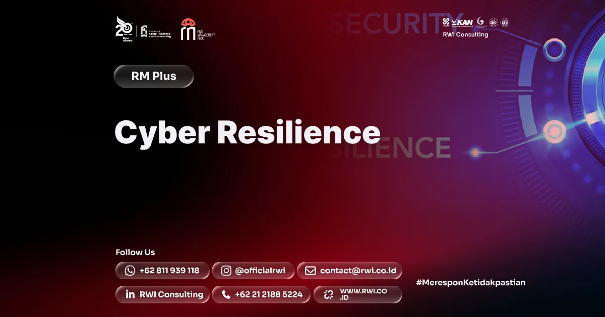 Cyber Resilience: Framework, Risk, Recovery, Incident Response, dan Business Continuity
